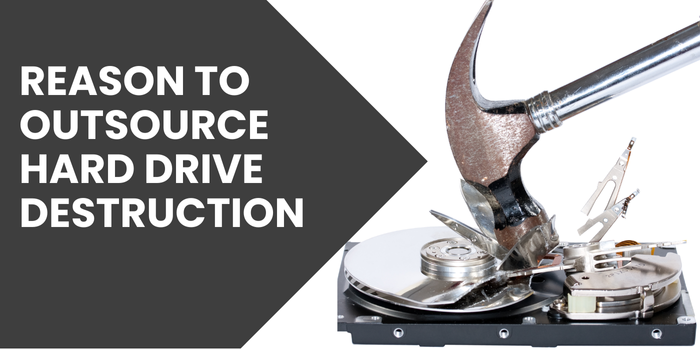 Reason to outsource hard drive destruction 